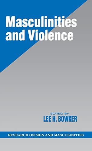 Masculinities and Violence (RESEARCH ON MEN AND MASCULINITIES SERIES)