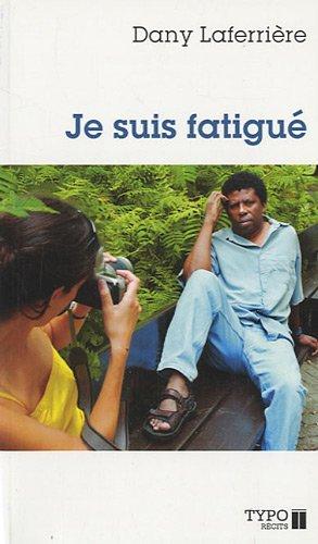 Je Suis Fatigue Nouvelle Edition Revue et Augmentee