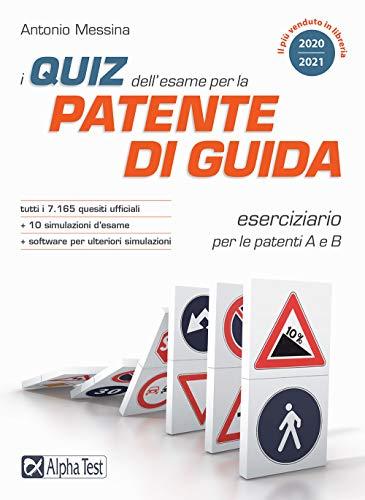 I Quiz Dell'esame Per La Patente Di Guida. Eserciziario Per Le Patenti a E B. Con Software Di Simulazione