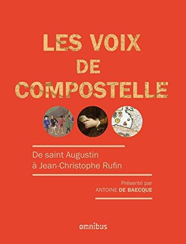 Les voix de Compostelle : de saint Augustin à Jean-Christophe Rufin