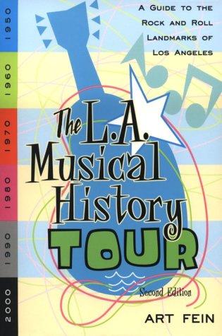 The L.A. Musical History Tour: A Guide to the Rock and Roll Landmarks of Los Angeles