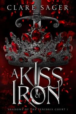 A Kiss of Iron (Shadows of the Tenebris Court, Band 1)