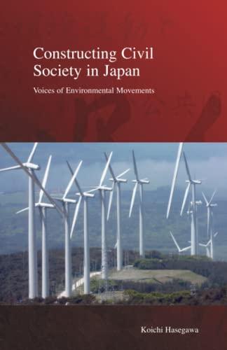 Constructing Civil Society in Japan: Voices of Environmental Movements (Stratification and Inequality Series, 3)