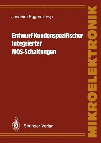 Entwurf Kundenspezifischer Integrierter M.O.S.-Schaltungen (Mikroelektronik) (German Edition)