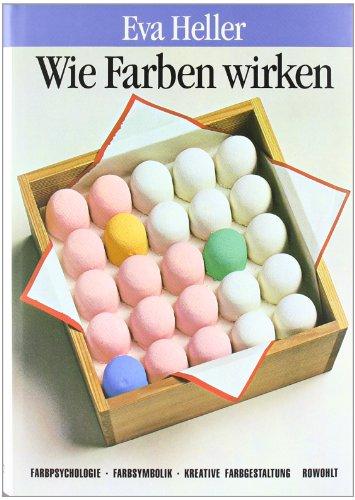 Wie Farben wirken: Farbpsychologie. Farbsymbolik. Kreative Farbgestaltung