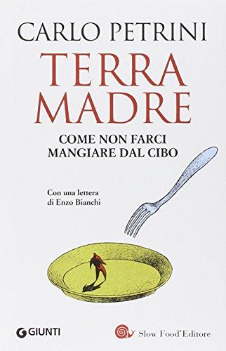 Terra madre. Come non farci mangiare dal cibo. Con DVD