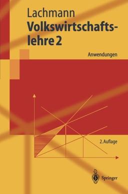 Volkswirtschaftslehre 2: Anwendungen (Springer-Lehrbuch)