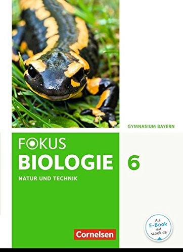 Fokus Biologie - Neubearbeitung - Gymnasium Bayern: 6. Jahrgangsstufe - Natur und Technik: Biologie: Schülerbuch