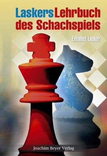 Laskers Lehrbuch des Schachspiels