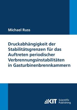 Druckabhängigkeit der Stabilitätsgrenzen für das Auftreten periodischer Verbrennungsinstabilitäten in Gasturbinenbrennkammern