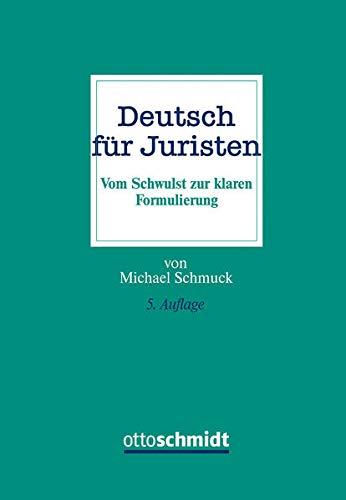 Deutsch für Juristen: Vom Schwulst zur klaren Formulierung