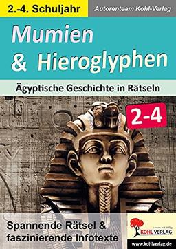 Mumien & Hieroglyphen - Ägyptische Geschichte in Rätseln / Klasse 2-4: Spannende Rätsel & faszinierende Infotexte