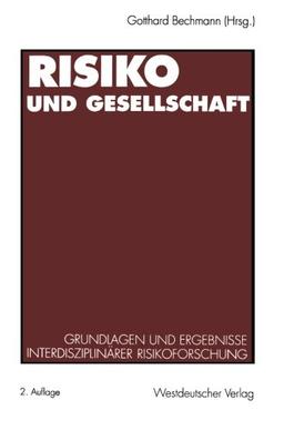 Risiko und Gesellschaft: Grundlagen Und Ergebnisse Interdisziplinärer Risikoforschung (German Edition)