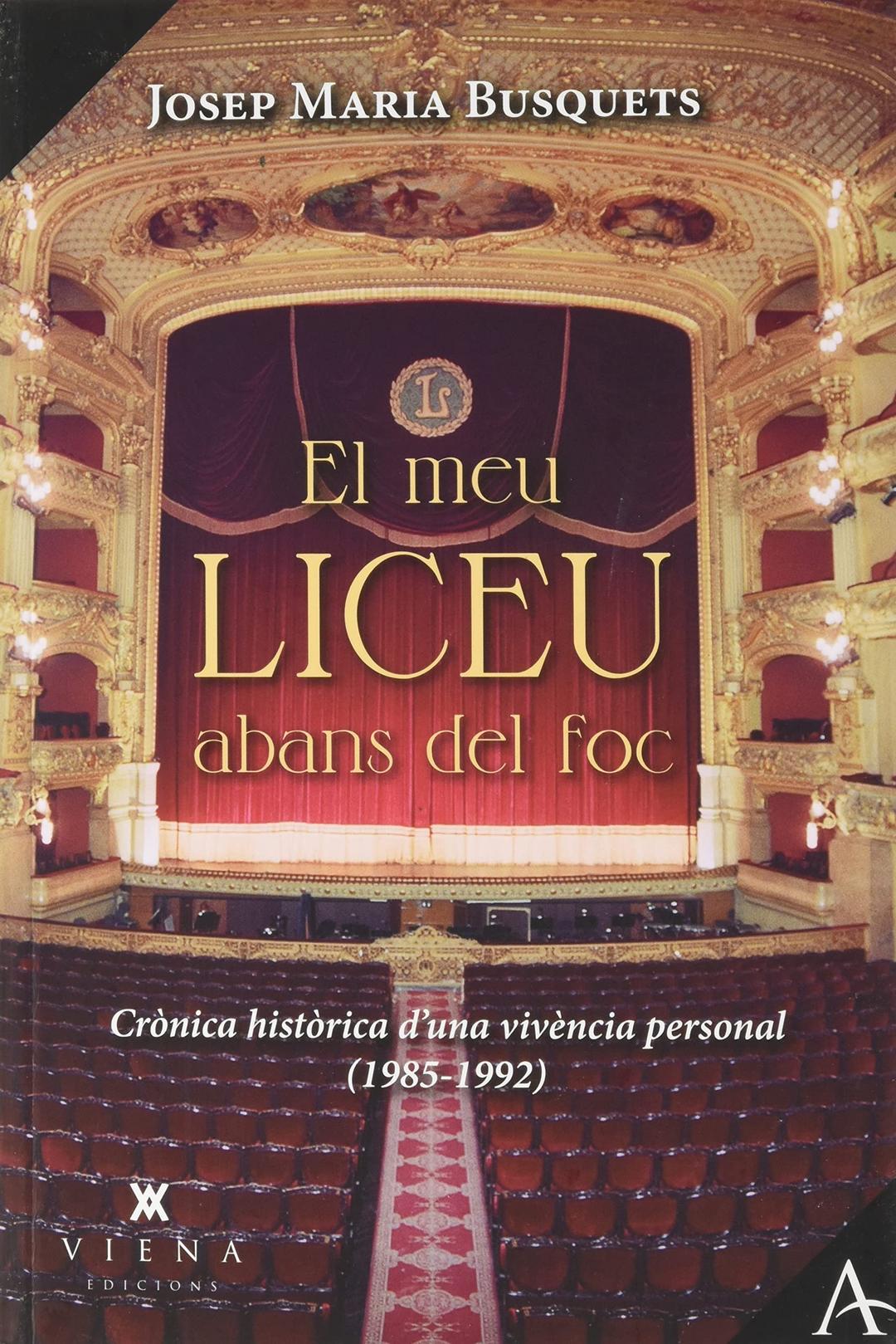 El meu Liceu abans del foc: Crònica històrica d'una vivència personal (1985-1992) (Assaig, Band 13)