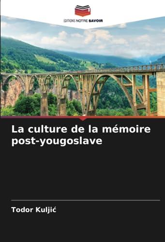 La culture de la mémoire post-yougoslave