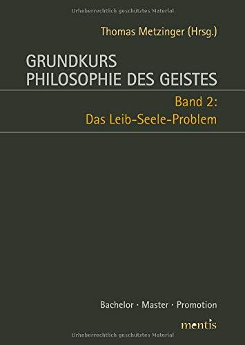 Grundkurs Philosophie des Geistes: Band 2: Das Leib-Seele-Problem