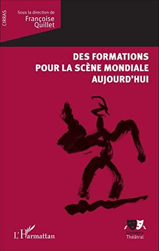 Des formations pour la scène mondiale aujourd'hui : actes du CIRRAS, Centre international de réflexion et de recherche sur les arts du spectacle