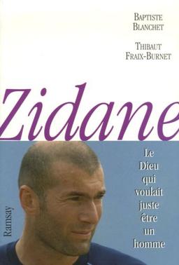 Zidane : le dieu qui voulait juste être un homme