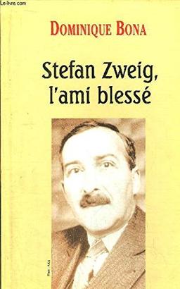 STEFAN ZWEIG, L'AMI BLESSE