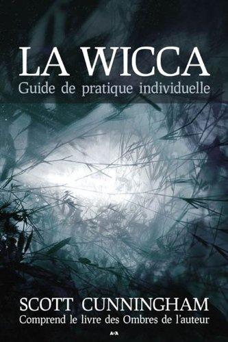 La Wicca - Guide de pratique individuelle