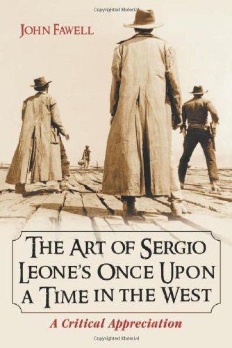 The Art of Sergio Leone's Once Upon a Time in the West: A Critical Appreciation