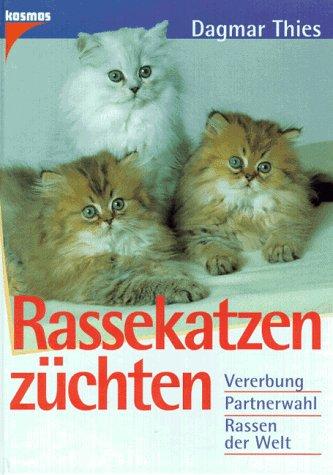 Rassekatzen züchten. Vererbung, Partnerwahl, Rassen der Welt