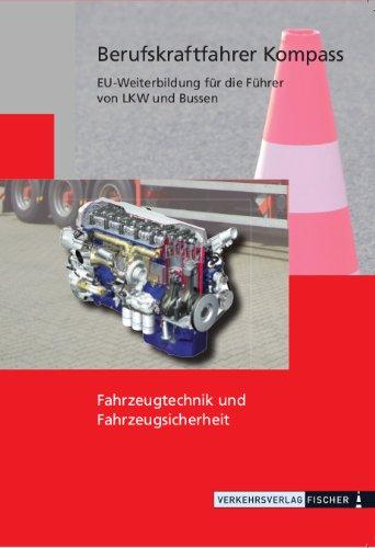 Fahrzeugtechnik und Fahrzeugsicherheit (Reihe BKF): Themenheft zur Weiterbildung - Berufskraftfahrer Kompass