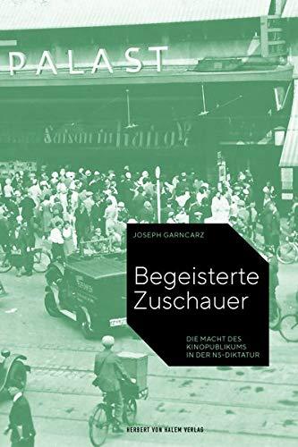 Begeisterte Zuschauer: Die Macht des Kinopublikums in der NS-Diktatur