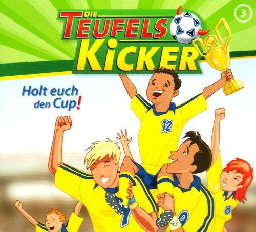 Die Teufelskicker 03. Holt euch den Cup! CD: Titel - Tore - Teamgeist!