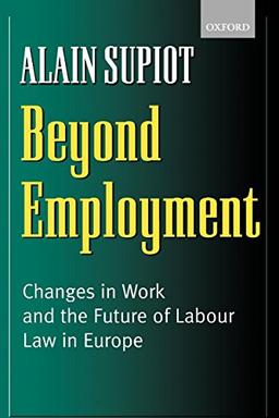 Beyond Employment: Changes in Work and the Future of Labour Law in Europe