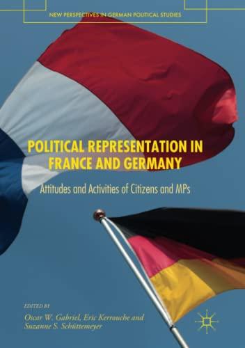 Political Representation in France and Germany: Attitudes and Activities of Citizens and MPs (New Perspectives in German Political Studies)