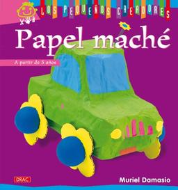 Papel maché (Los pequenos creadores / The Little Artists, Band 1)