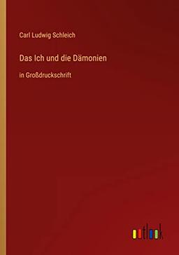 Das Ich und die Dämonien: in Großdruckschrift