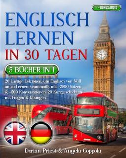 ENGLISCH LERNEN IN 30 TAGEN: 5 Bücher 1: 20 Lustige Lektionen, um Englisch von Null an zu lernen: Grammatik +2000 Sätze & +500 Konversationen. 20 Kurzgeschichten mit Fragen & Übungen + BONUS AUDIO