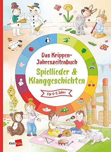 Das Krippen-Jahreszeitenbuch Spiellieder & Klanggeschichten