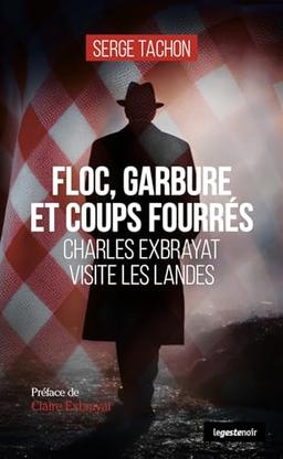 Floc, garbure et coups fourrés : Charles Exbrayat visite les Landes