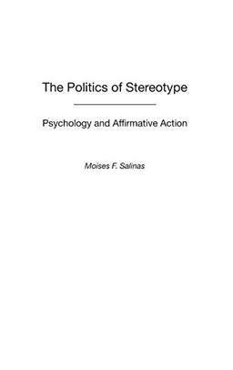 The Politics of Stereotype: Psychology and Affirmative Action (Contributions in Psychology)