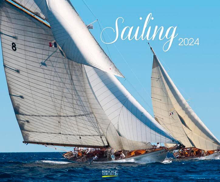 Sailing 2024: Segelkalender und Naturkalender über den Sport des Segelns. PhotoArt Kalender. Querformat: 55 x 45,5 cm