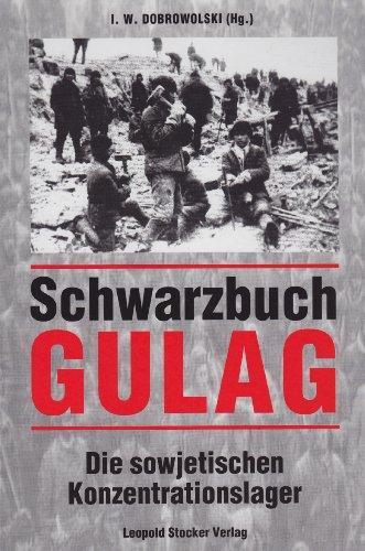 Schwarzbuch GULAG. Die sowjetischen Konzentrationslager