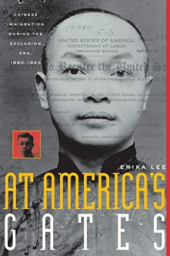 At America's Gates: Chinese Immigration during the Exclusion Era, 1882-1943