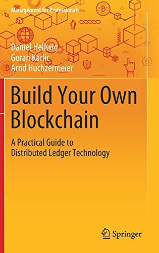 Build Your Own Blockchain: A Practical Guide to Distributed Ledger Technology (Management for Professionals)