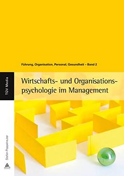 Wirtschafts- und Organisationspsychologie im Management Band 2: Führung, Organisation, Personal, Gesundheit: Führung, Organisation, Personal, Gesundheit - Band 2