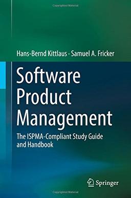 Software Product Management: The ISPMA-Compliant Study Guide and Handbook