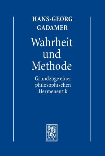 Gesammelte Werke 1: Hermeneutik 1: Wahrheit und Methode: Grundzüge einer philosophischen Hermeneutik