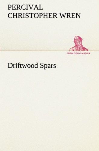 Driftwood Spars The Stories of a Man, a Boy, a Woman, and Certain Other People Who Strangely Met Upon the Sea of Life (TREDITION CLASSICS)