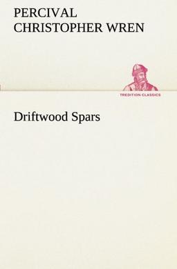 Driftwood Spars The Stories of a Man, a Boy, a Woman, and Certain Other People Who Strangely Met Upon the Sea of Life (TREDITION CLASSICS)