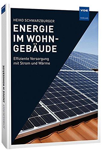 Energie im Wohngebäude: Effiziente Versorgung mit Strom und Wärme