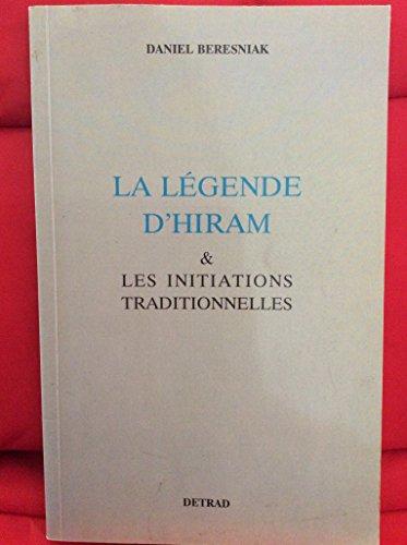 La Légende d'Hiram : et les initiations traditionnelles