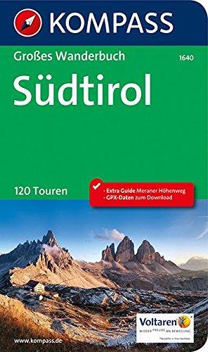 Südtirol: Großes Wanderbuch mit Extra Tourenguide zum Herausnehmen, 120 Touren, GPX-Daten zum Download. (KOMPASS Große Wanderbücher, Band 1640)