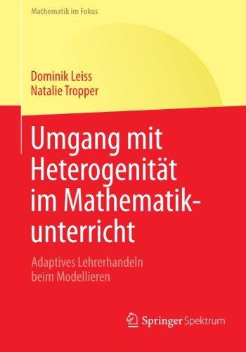 Umgang mit Heterogenität im Mathematikunterricht: Adaptives Lehrerhandeln beim Modellieren (Mathematik im Fokus) (German Edition)